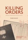 Image for Killing orders: Talat Pasha&#39;s telegrams and the Armenian genocide