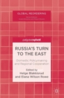 Image for Russia&#39;s turn to the east  : domestic policymaking and regional cooperation