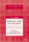 Image for Russia&#39;s turn to the east: domestic policymaking and regional cooperation