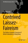 Image for Contrived Laissez-Faireism : The Politico-Economic Structure of British Colonialism in Hong Kong