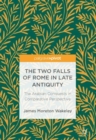 Image for The two falls of Rome in Late Antiquity  : the Arabian conquests in comparative perspective