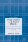 Image for Free speech and false speech  : political deception and its legal limits (or lack thereof)