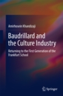 Image for Baudrillard and the Culture Industry: Returning to the First Generation of the Frankfurt School