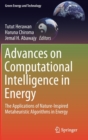Image for Advances on Computational Intelligence in Energy : The Applications of Nature-Inspired Metaheuristic Algorithms in Energy