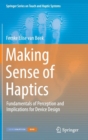Image for Making Sense of Haptics : Fundamentals of Perception and Implications for Device Design