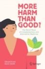 Image for More harm than good?: the moral maze of complementary and alternative medicine