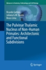 Image for The Pulvinar Thalamic Nucleus of Non-Human Primates: Architectonic and Functional Subdivisions