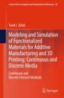 Image for Modeling and Simulation of Functionalized Materials for Additive Manufacturing and 3D Printing: Continuous and Discrete Media: Continuum and Discrete Element Methods