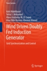 Image for Wind Driven Doubly Fed Induction Generator : Grid Synchronization and Control