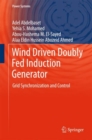 Image for Wind Driven Doubly Fed Induction Generator: Grid Synchronization and Control