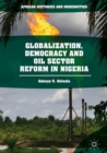 Image for Globalization, democracy and oil sector reform in Nigeria