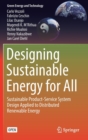 Image for Designing Sustainable Energy for All : Sustainable Product-Service System Design Applied to Distributed Renewable Energy