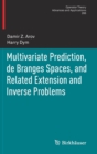 Image for Multivariate Prediction, de Branges Spaces, and Related Extension and Inverse Problems