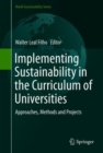 Image for Implementing Sustainability in the Curriculum of Universities: Approaches, Methods and Projects