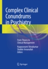Image for Complex Clinical Conundrums in Psychiatry: From Theory to Clinical Management