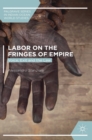 Image for Labor on the fringes of empire  : voice, exit and the law