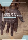 Image for Labor on the fringes of empire: voice, exit and the law