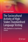 Image for The Sociocultural Activity of High Stakes Standardised Language Testing : TOEIC Washback in a South Korean Context