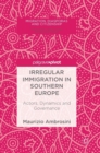 Image for Irregular immigration in Southern Europe  : actors, dynamics and governance