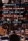 Image for America&#39;s failing economy and the rise of Ronald Reagan