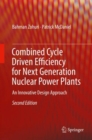 Image for Combined Cycle Driven Efficiency for Next Generation Nuclear Power Plants : An Innovative Design Approach