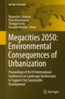 Image for Megacities 2050: Environmental Consequences of Urbanization : Proceedings of the VI International Conference on Landscape Architecture to Support City Sustainable Development