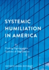 Image for Systemic humiliation in America: finding dignity within systems of degradation