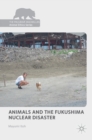 Image for Animals and the Fukushima nuclear disaster