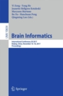 Image for Brain informatics: International Conference, BI 2017, Beijing, China, November 16-18, 2017, Proceedings