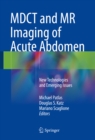 Image for MDCT and MR Imaging of Acute Abdomen: New Technologies and Emerging Issues