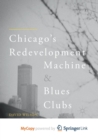 Image for Chicago&#39;s Redevelopment Machine and Blues Clubs