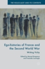 Image for Ego-histories of France and the Second World War  : writing Vichy