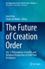 Image for Future of Creation Order: Vol. 1, Philosophical, Scientific, and Religious Perspectives On Order and Emergence