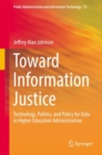 Image for Toward Information Justice: Technology, Politics, and Policy for Data in Higher Education Administration