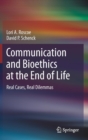 Image for Communication and Bioethics at the End of Life : Real Cases, Real Dilemmas