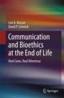 Image for Communication and Bioethics at the End of Life: Real Cases, Real Dilemmas