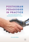 Image for Posthuman pedagogies in practice: arts based approaches for developing participatory futures