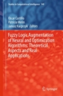 Image for Fuzzy logic augmentation of neural and optimization algorithms: theoretical aspects and real applications