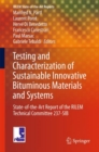 Image for Testing and Characterization of Sustainable Innovative Bituminous Materials and Systems : State-of-the-Art Report of the RILEM Technical Committee 237-SIB