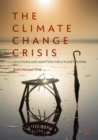 Image for The climate change crisis: solutions and adaption for a planet in peril