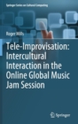 Image for Tele-Improvisation: Intercultural Interaction in the Online Global Music Jam Session