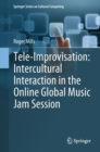 Image for Tele-Improvisation: Intercultural Interaction in the Online Global Music Jam Session