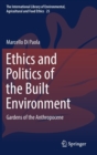 Image for Ethics and Politics of the Built Environment : Gardens of the Anthropocene