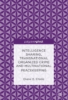 Image for Intelligence sharing, transnational organized crime and multinational peacekeeping