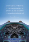 Image for Knowledge and power in the philosophies of Hamid al-Din KJirmani and and Mulla Sadra