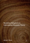Image for Revisiting metaphors in international relations theory