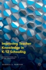 Image for Improving Teacher Knowledge in K-12 Schooling