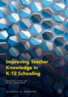 Image for Improving teacher knowledge in K-12 schooling: perspectives on STEM learning