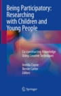 Image for Being Participatory: Researching with Children and Young People : Co-constructing Knowledge Using Creative Techniques