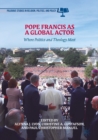 Image for Pope Francis as a global actor: where politics and theology meet